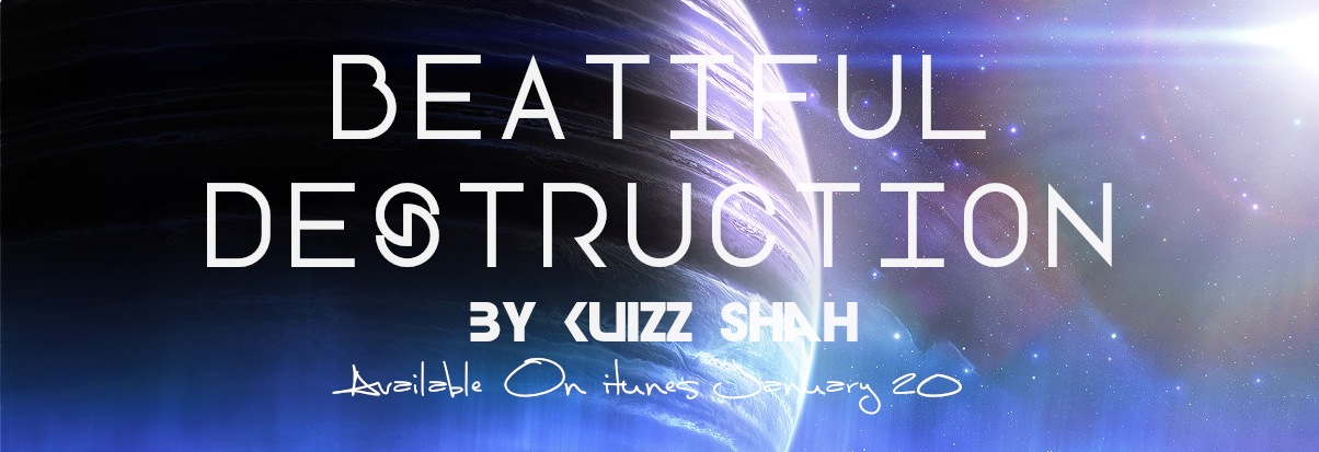 Kuizz Shah – Beautiful Destruction