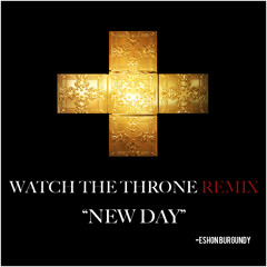 ESHON BURGUNDY- New Day Remix(Watch the Throne)