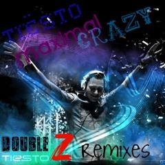 Tiesto - Maximal crazy ( Double Z Treatment)(Remixes)