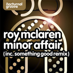 Roy Mclaren - Minor Affair (Something Good Remix - Web Edit)