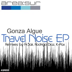 Gonza Algue - Travel Noise (Fr3ak remix) [Area Sur Records]