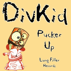 DivKid - Pucker Up (SPLINTrd Re-Work)