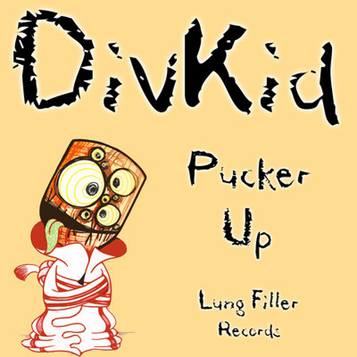 DivKid - Pucker Up (SPLINTrd Re-Work)