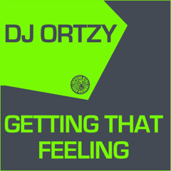 DJ Ortzy - Getting That Feeling (Original Mix)