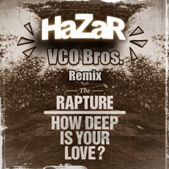 How Deep Is Your Love? -The Rapture - HaZaR-VCO Bros. Remix.