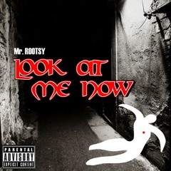 Mr. Rootsy - Look At Me Now featuring Alicia Renee