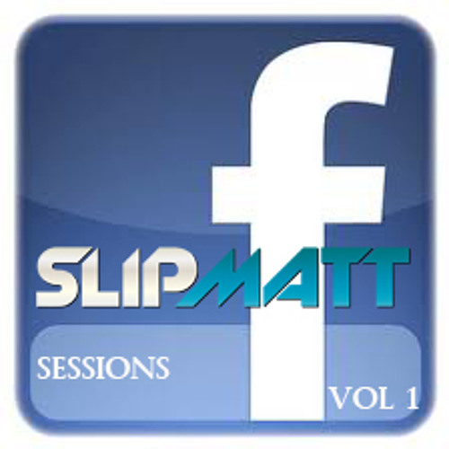Slipmatt - Facebook Sessions Vol 1 06-01-2012