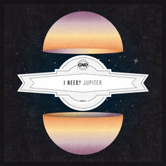 I Need? - Jupiter (Clash The Disko Kids Remix) AVAILABLE NOW ON GND RECORDS