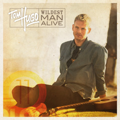 Wildest Man Alive (snippet) - TOM HUGO