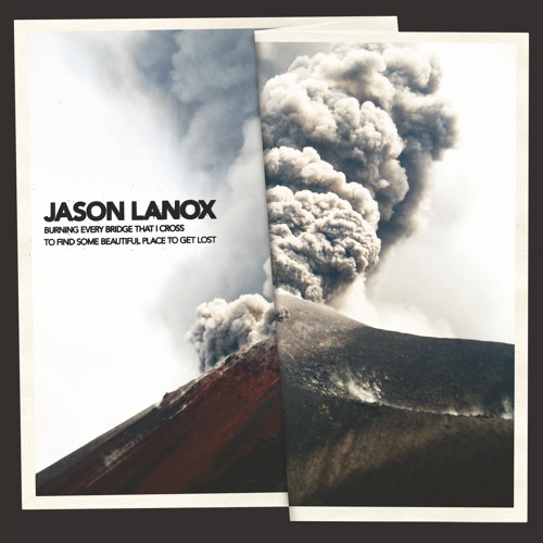 HENK001 | Jason Lanox - Burning Every Bridge That I Cross To Find Some Beautiful Place To Get Lost