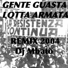 GENTE GUASTA-LOTTA ARMATA-Rmx 2004 Dj Mbatò