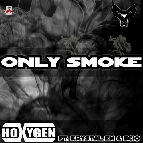 Hoxygen Feat. Krystal Em & Scio - Only Smoke (Hoxygen Revision)