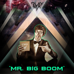 PLAYMA - Mr. Big Boom
