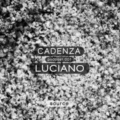 Cadenza Podcast | 001 - Luciano (Source)