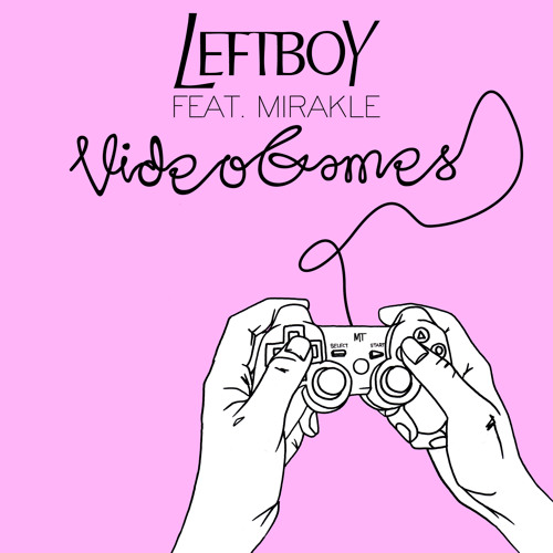 LEFT BOY - VIDEO GAMES feat. Mirakle