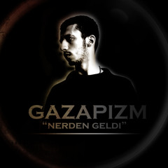 Gazapizm - Nerden Geldi