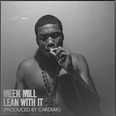 Meek Mill- Lean With It (Instrumental)