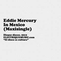 EDDIE MERCURY ft. LINCOLN ROGERS - IN MEXICO (MAXISINGLE)