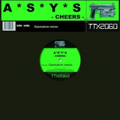 A*S*Y*S - CHEERS (Gazmatron Remix) comp entry