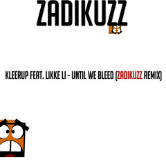 Kleerup feat. Likke Li - Until We Bleed (Zadikuzz Remix)