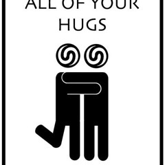 All of your hugs