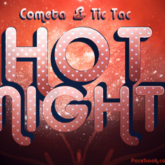 Cometa & Tic Tac - Hot Night! (Orginal Mix)HQ 320