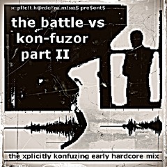 The Battle vs Kon-Fuzor Part II (Early Hardcore)