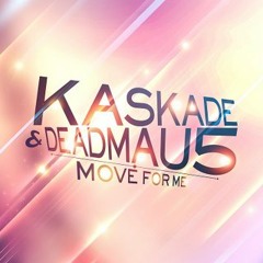 Move for me- Deadmau5 & Kaskade-remix