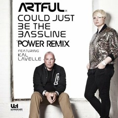Artful - Could Just Be The Bassline (feat. Kal Lavelle) POWER REMIX