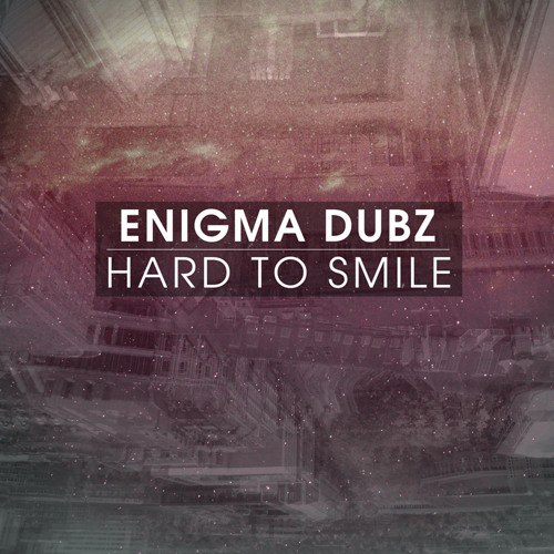 Enigma Dubz - Hard To Smile
