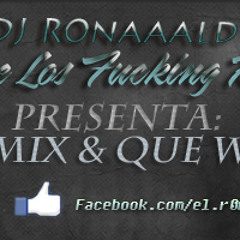 DJ R0naaald ''El De Los Fucking Remix'' - NN Mix Y Que Wea! (Temas Del Recuerdo)