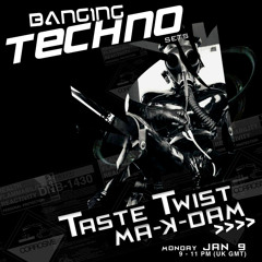 Banging Techno sets :: 021 >> Taste Twist // Ma-K-Dam