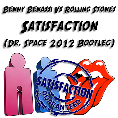 Benny Benassi Vs Rolling Stones - Satisfaction (Dr. Space 2012 Bootleg)