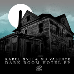 Karol XVII & MB Valence - Dark Room Hotel EP [Loco Records]