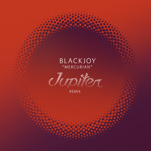 Blackjoy - Mercurian (Jupiter Remix)