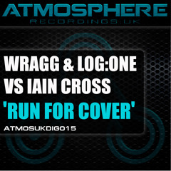 Wragg & Log:one VS Iain Cross - Run For Cover - Atmosphere Recordings UK