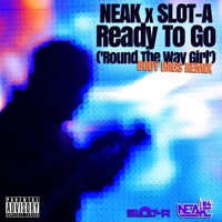 Neak - Ready To Go (Slot-A Body Bags Remix)