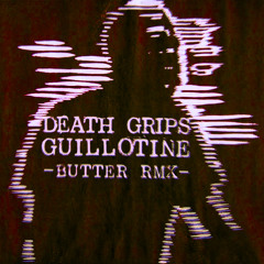 Death Grips - Guillotine (Butter rmx)