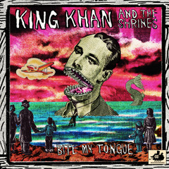 King Khan & the Shrines Bite My Tongue