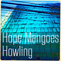Hope Mangoes - Howling