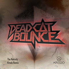 Dead CAT Bounce - The Nativity (Kredo Remix) [FREE DOWNLOAD - Link in description]
