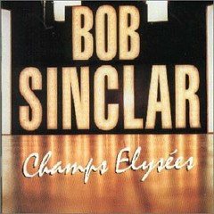 Bob Sinclar - Got To Be Free