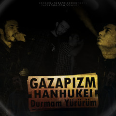 Gazapizm - Durmam Yürürüm feat. Hanhukei