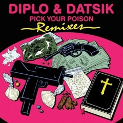 Diplo & Datsik Featuring Kay-Pick Your Poison ((Detroit Muscle Remix))