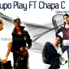 Grupo Play Ft Chapa C - Llora Me Llama