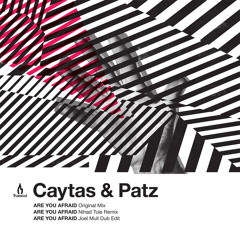 Caytas & Patz - Are You Afraid (Nihad Tule Remix)