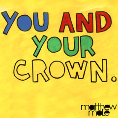 You And Your Crown