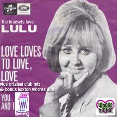 Lulu - Love Loves to Love, Love (Hoxton Whores Mix)