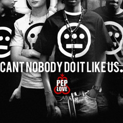 Pep Love - Can't Nobody Do It Like Us