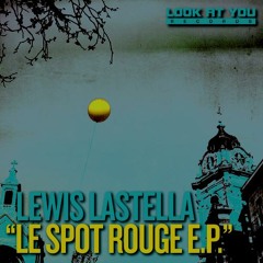 LEWIS LASTELLA - Le Spot Rouge [Look At You Records]